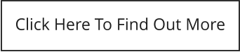 Click Here To Find Out More
