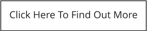 Click Here To Find Out More