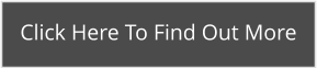 Click Here To Find Out More