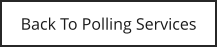 Back To Polling Services