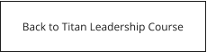 Back to Titan Leadership Course