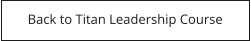 Back to Titan Leadership Course