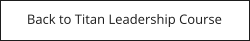 Back to Titan Leadership Course