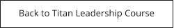 Back to Titan Leadership Course