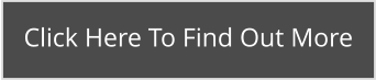 Click Here To Find Out More