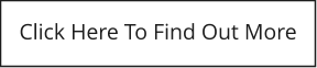 Click Here To Find Out More