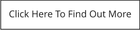 Click Here To Find Out More